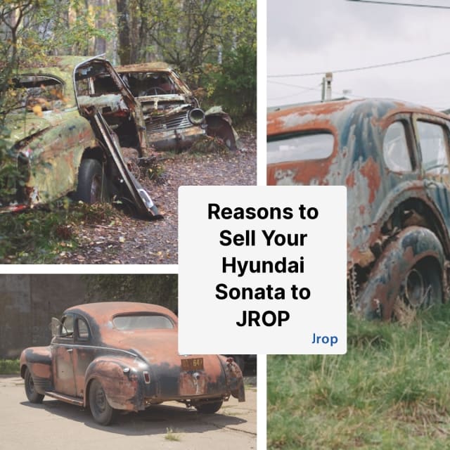 Why Sell Your Junk Hyundai Sonata Car to Jrop